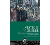 Vestiges de guerre Récits de femmes canadiennes en temps de conflit, 1914-1945 - Stacey Barker - Pu De L'universite D'ottawa - broché - Récit