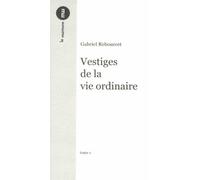 Vestiges De La Vie Ordinaire - Tome 1