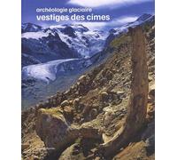 Vestiges Des Cimes - Archéologie Glaciaire