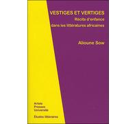Vestiges et vertiges Les récits d'enfance en littérature africaine - Alioune Sow - Pu.artois - broché - Essai
