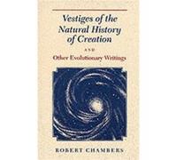 Vestiges of the Natural History of Creation and Other Evolutionary Writings by Robert Chambers Paperback Book James A. Secord, Robert Chambers (Auteur)