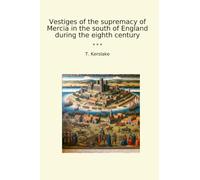 Vestiges of the supremacy of Mercia in the south of England during the eighth century