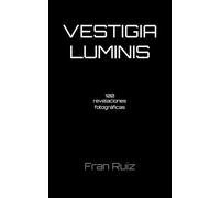 VESTIGIA LUMINIS: 100 revelaciones fotográficas