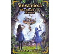 Vestriell - Die Stadt der Hexen. Band 1: Illustrierte Urban Fantasy aus den Alpen - mit über 150 Zeichnungen, emotional und unverwechselbar