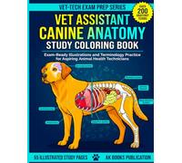 Vet Assistant Canine Anatomy Study Coloring Book: A Veterinary Technician Exam Prep Workbook: Pre-Labeled Illustrations, Terminology Practice, and Blank Labeling Diagrams for Animal Health Students