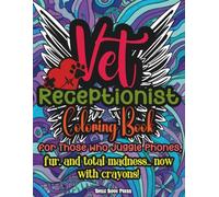 Vet Receptionist Coloring Book: 56 Pages Color Your Way Through the Day with Cute Vet-Themed Illustrations for Adult