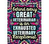 Vet Receptionist Coloring Book: A Funny Veterinary Receptionist Gift for Appreciation for Women & Men with Relaxing Designs