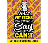 Vet Tech Coloring Book for Adults: A Funny & Relatable Veterinary Technician Appreciation Gift Idea (includes coloring pages, word search and sudoku puzzle)