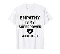 Vet Tech Life Animal Care - L'empathie est ma superpuissance T-Shirt