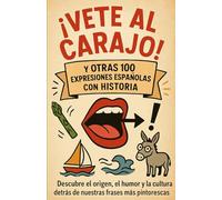 Vete al arajo y otras 100 expresiones españolas con historia: Descubre el origen, el humor y la cultura detrás de nuestras frases más pintorescas