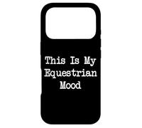 Vêtements Amusants This is My Equestrian Mood Coque pour iPhone 17 Pro