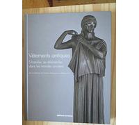 Vêtements antiques: S'habiller, se déshabiller dans le monde des anciens