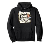 Vêtements chrétiens catholiques Comment Puis-Je Prier pour Vous Aujourd'hui Sweat à Capuche