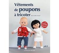 Vêtements de poupon à tricoter Vol. 2: Je tricote pour toutes les saisons