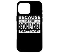 Vêtements de psychiatre - Design Amusant et Incroyable psychiatres Coque pour iPhone 16 Pro Max