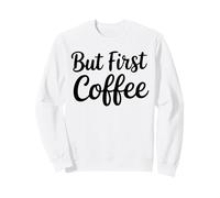 Vêtements Energy Boost pour Les Amateurs de café - But First Coffee Sweatshirt