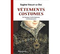 Vêtements et Costumes - Eugène Emmanuel Viollet-Le-Duc - Decoopman Eds - broché - Essai