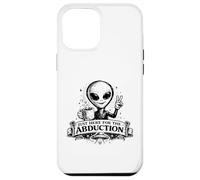 Vêtements Funny Alien Just Here for The Abduction Coque pour iPhone 12 Pro Max