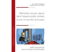 Vêtements, tenues, signes dans l'espace public scolaire La loi du 15 mars 2004, 20 ans après - Frédérique De La Morena - Inst.francophone Pour La Justice Et Democratie - broché - Etude