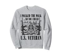 Vétéran américain - I Walked The Walk So You Could Talk The Talk Sweatshirt