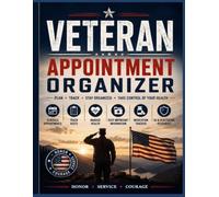 Veteran Appointment Organizer: A 6-Month Health Planner & Medical Record Journal for Veterans, Your Complete Healthcare Planner for Appointments, Records, and Wellness