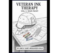 Veteran Ink Therapy - Vol. 1: War Paint: A Coloring Book for the Battles That Follow You Home
