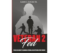 VETERAN2FED: The No-BS Guide To Landing A Federal Job After Military Service