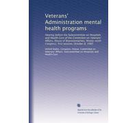 Veterans' Administration mental health programs: Hearing before the Subcommittee on Hospitals and Health Care of the Committee on Veterans' Affairs, ... Congress, first session, October 8, 1985