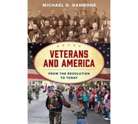 Veterans and America From the Revolution to Today - professor Michael D. Gambone - Bloomsbury Academic - ebook (ePub) - Livre