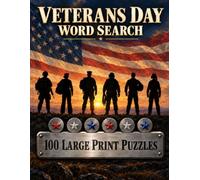 Veterans Day Word Search: 100 Large Print Puzzles on the Armistice and the Eleventh Hour, Service and Homecoming, Medals and Memorials, and the Veterans Next Door