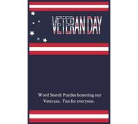 Veterans Day Word Search Puzzle Book: Honoring & celebrating veterans and our military. Easy to read, 6X9”, 58 themed puzzles covering heroism and courage, wars and memorials, military life & culture.