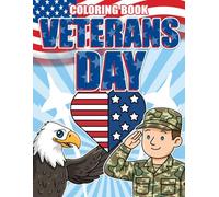 Veterans Days Coloring Book: Inspiring Coloring Pages Featuring Soldiers, Flags, and Symbols of Honor for Veterans, Families, and Supporters for All Ages to Relax