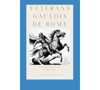 Vétérans gaulois de Rome: Intégration et héritage
