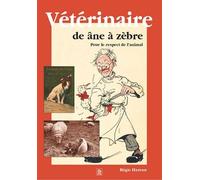 Vétérinaire de âne à zèbre - Régis Hareau - Nouvelles Editions Sutton - broché - Beau livre