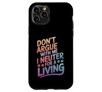 Vétérinaire, ne discutez Pas avec Moi, Je suis castré pour Gagner ma Vie Coque pour iPhone 11 Pro