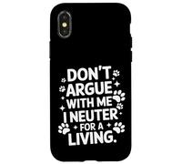 Vétérinaire, ne discutez Pas avec Moi, Je suis castré pour Gagner ma Vie Coque pour iPhone X/XS