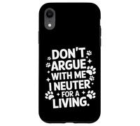 Vétérinaire, ne discutez Pas avec Moi, Je suis castré pour Gagner ma Vie Coque pour iPhone XR