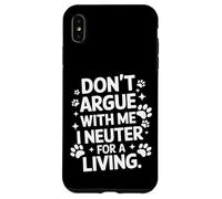 Vétérinaire, ne discutez Pas avec Moi, Je suis castré pour Gagner ma Vie Coque pour iPhone XS Max