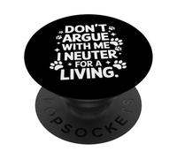 Vétérinaire, ne discutez Pas avec Moi, Je suis castré pour Gagner ma Vie PopSockets PopGrip Adhésif