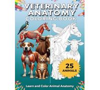 Veterinary Anatomy Coloring Book: 25 Animals to Color and Learn | Anatomy Student Self Test Coloring Workbook, Vet Techs, gift For Vet Students and ... Lovers (Dog, Cat, Horse, Cow, Bird & More)