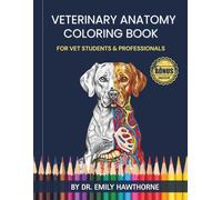 Veterinary Anatomy Coloring Book: A Vet Coloring Book for Visual Learning, Exam Preparation, and Clinical Anatomy