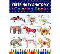 Veterinary Anatomy Coloring Book: Incredibly Detailed Self-Test Veterinary Anatomy Coloring Book for Animal Anatomy Students | Veterinary Anatomy self ... Workbook for Medical & Nursing Students.