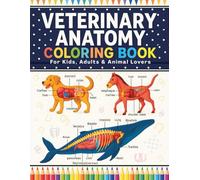 Veterinary Anatomy Coloring Book for Kids, Adults & Animal Lovers: A Fun & Educational Coloring Book featuring Animal Anatomy Coloring Pages, Body ... & Physiology | Perfect Vet Tech Coloring Book