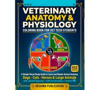 Veterinary Anatomy & Physiology Coloring Book for Vet Tech Students: A Simple Visual Study Guide to Learn and Master Animal Anatomy Dogs, Cats, ... Diagrams, Self-Test Questions and Answer Key