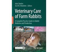 Veterinary Care of Farm Rabbits: A Complete Practice Guide to Rabbit Medicine and Production