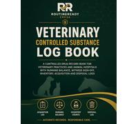 Veterinary Controlled Substance Log Book: A Controlled Drug Record Book for Veterinary Practices and Animal Hospitals with Running Balance, Witness Sign-Off, Inventory, Acquisition and Disposal Logs