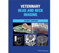 Veterinary Head and Neck Imaging by Scrivani & Peter V. Cornell Universitys College of Veterinary Medicine in Ithaca & New York & USA Scrivani Peter V. Cornell Universitys College of Veterinary Medici
