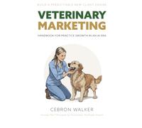 Veterinary Marketing: Handbook for Practice Growth in an AI Era