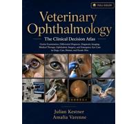 Veterinary Ophthalmology: The Clinical Decision Atlas: Ocular Examination, Differential Diagnosis, Diagnostic Imaging, Medical Therapy, Ophthalmic ... Care in Dogs, Cats, Horses, and Exotic Pets