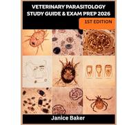 Veterinary Parasitology Study Guide & Exam Prep 2026: 200 Practice Q&A with Detailed Explanations, Case-Based Scenarios, and High-Yield Review to Master Animal Parasites, Life Cycles, 1st Edition